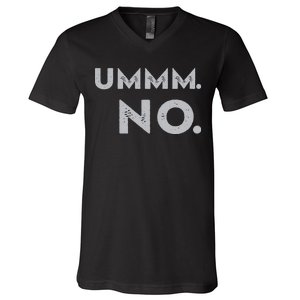 Umm No Funny Sarcastic Saying V-Neck T-Shirt