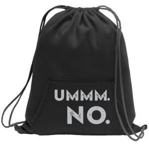 Umm No Funny Sarcastic Saying Sweatshirt Cinch Pack Bag