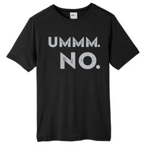 Umm No Funny Sarcastic Saying Tall Fusion ChromaSoft Performance T-Shirt