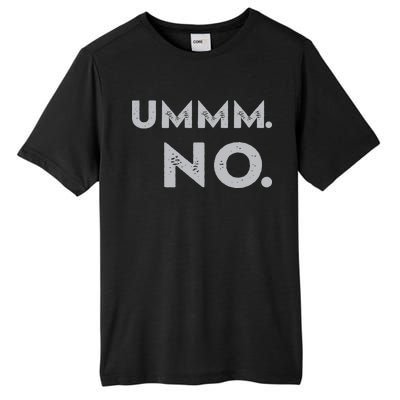 Umm No Funny Sarcastic Saying Tall Fusion ChromaSoft Performance T-Shirt