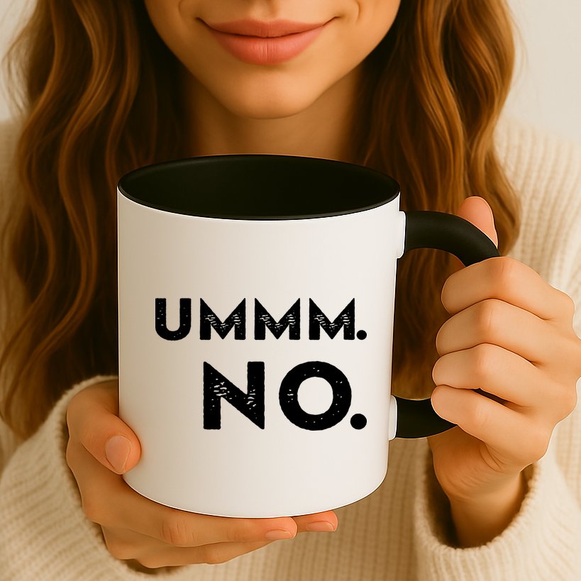 Umm No Funny Sarcastic Saying Mug