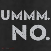 Umm No Funny Sarcastic Saying 11oz C Handle Ceramic Mug