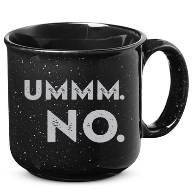 Umm No Funny Sarcastic Saying 15oz Campfire Ceramic Mug