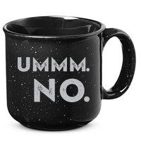 Umm No Funny Sarcastic Saying 15oz Campfire Ceramic Mug