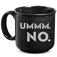 Umm No Funny Sarcastic Saying 15oz Campfire Ceramic Mug