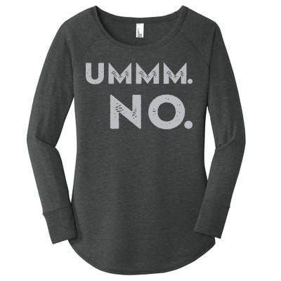 Umm No Funny Sarcastic Saying Women's Perfect Tri Tunic Long Sleeve Shirt