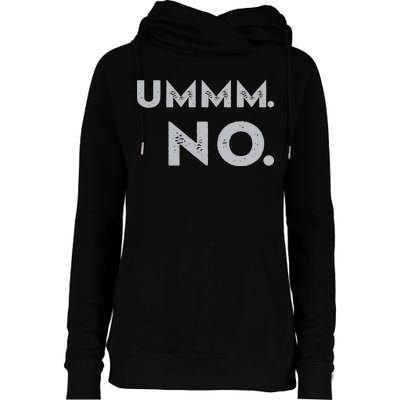 Umm No Funny Sarcastic Saying Womens Funnel Neck Pullover Hood