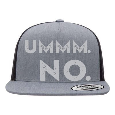 Umm No Funny Sarcastic Saying Flat Bill Trucker Hat