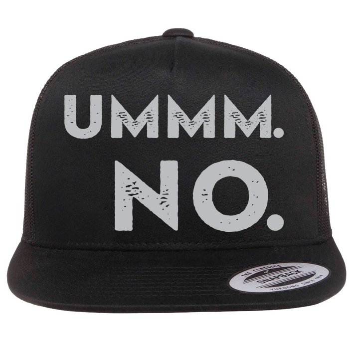 Umm No Funny Sarcastic Saying Flat Bill Trucker Hat