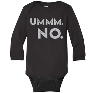 Umm No Funny Sarcastic Saying Baby Long Sleeve Bodysuit