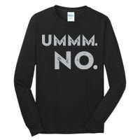 Umm No Funny Sarcastic Saying Tall Long Sleeve T-Shirt