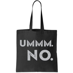 Umm No Funny Sarcastic Saying Tote Bag