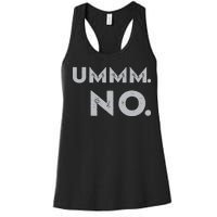 Umm No Funny Sarcastic Saying Women's Racerback Tank