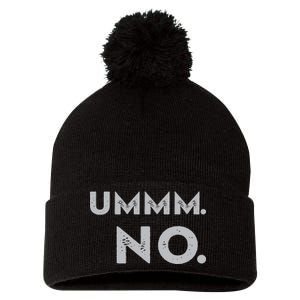 Umm No Funny Sarcastic Saying Pom Pom 12in Knit Beanie