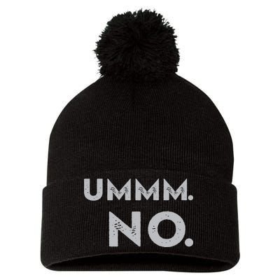 Umm No Funny Sarcastic Saying Pom Pom 12in Knit Beanie