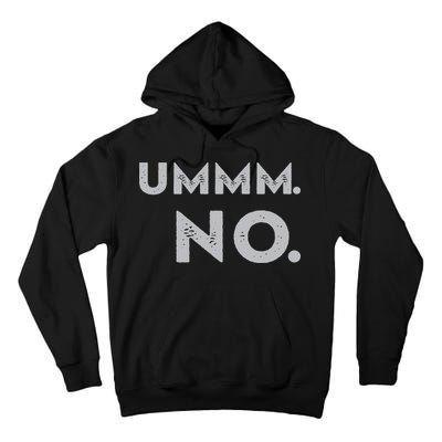 Umm No Funny Sarcastic Saying Tall Hoodie
