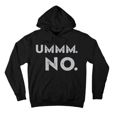 Umm No Funny Sarcastic Saying Tall Hoodie