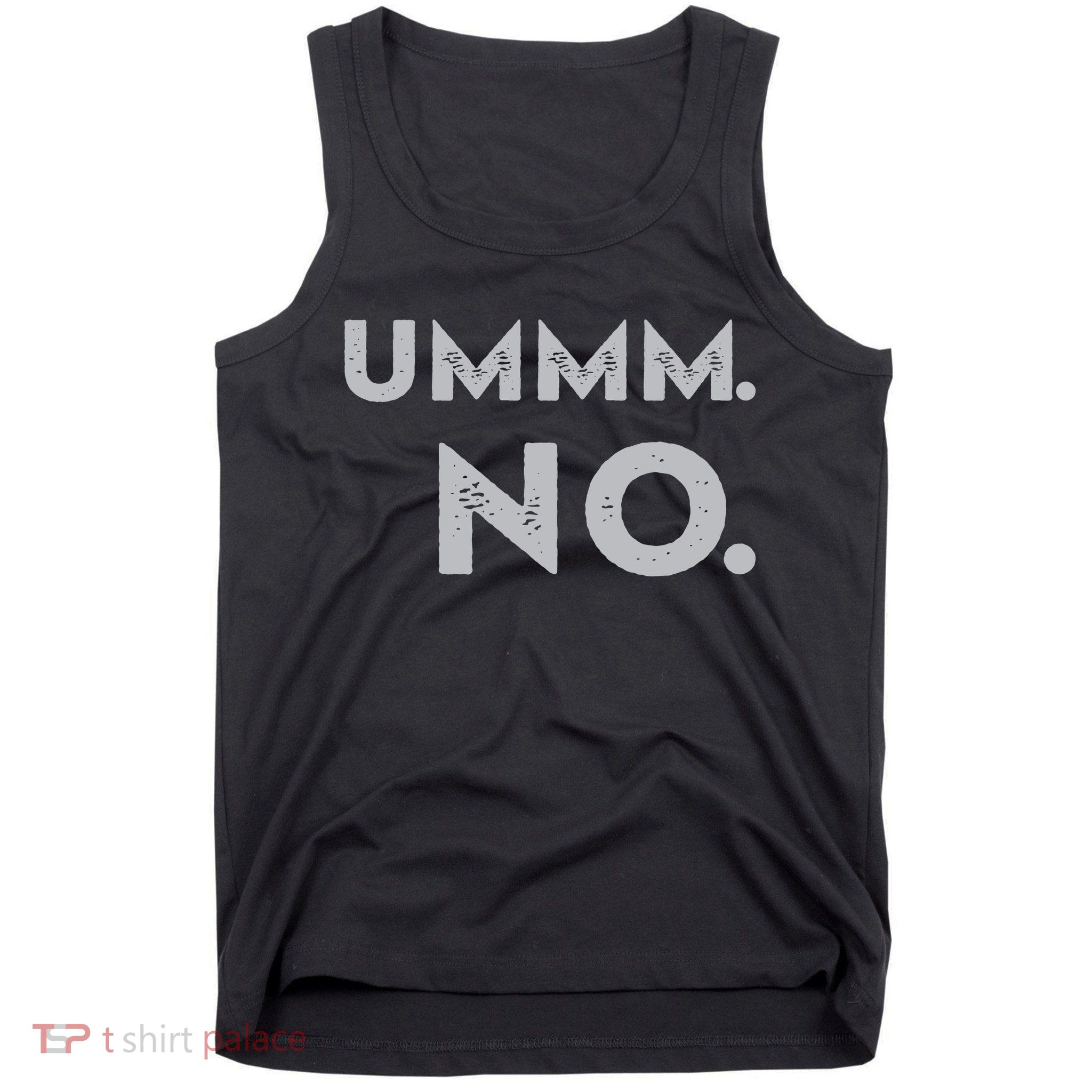 Umm No Funny Sarcastic Saying Tank Top