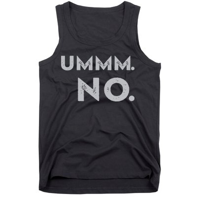 Umm No Funny Sarcastic Saying Tank Top