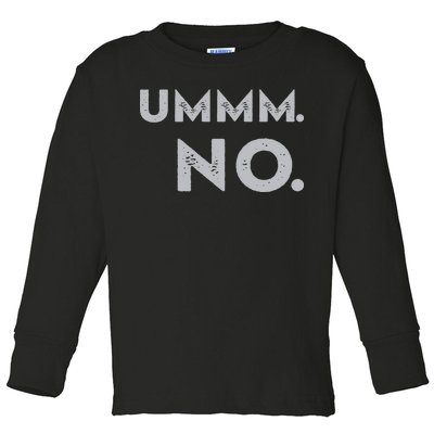 Umm No Funny Sarcastic Saying Toddler Long Sleeve Shirt