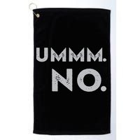 Umm No Funny Sarcastic Saying Golf Towel