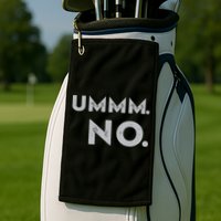 Umm No Funny Sarcastic Saying Golf Towel