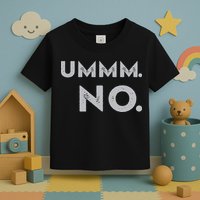 Umm No Funny Sarcastic Saying Toddler T-Shirt