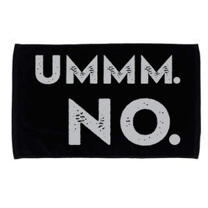 Umm No Funny Sarcastic Saying Microfiber Hand Towel