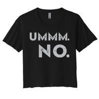 Umm No Funny Sarcastic Saying Women's Crop Top Tee