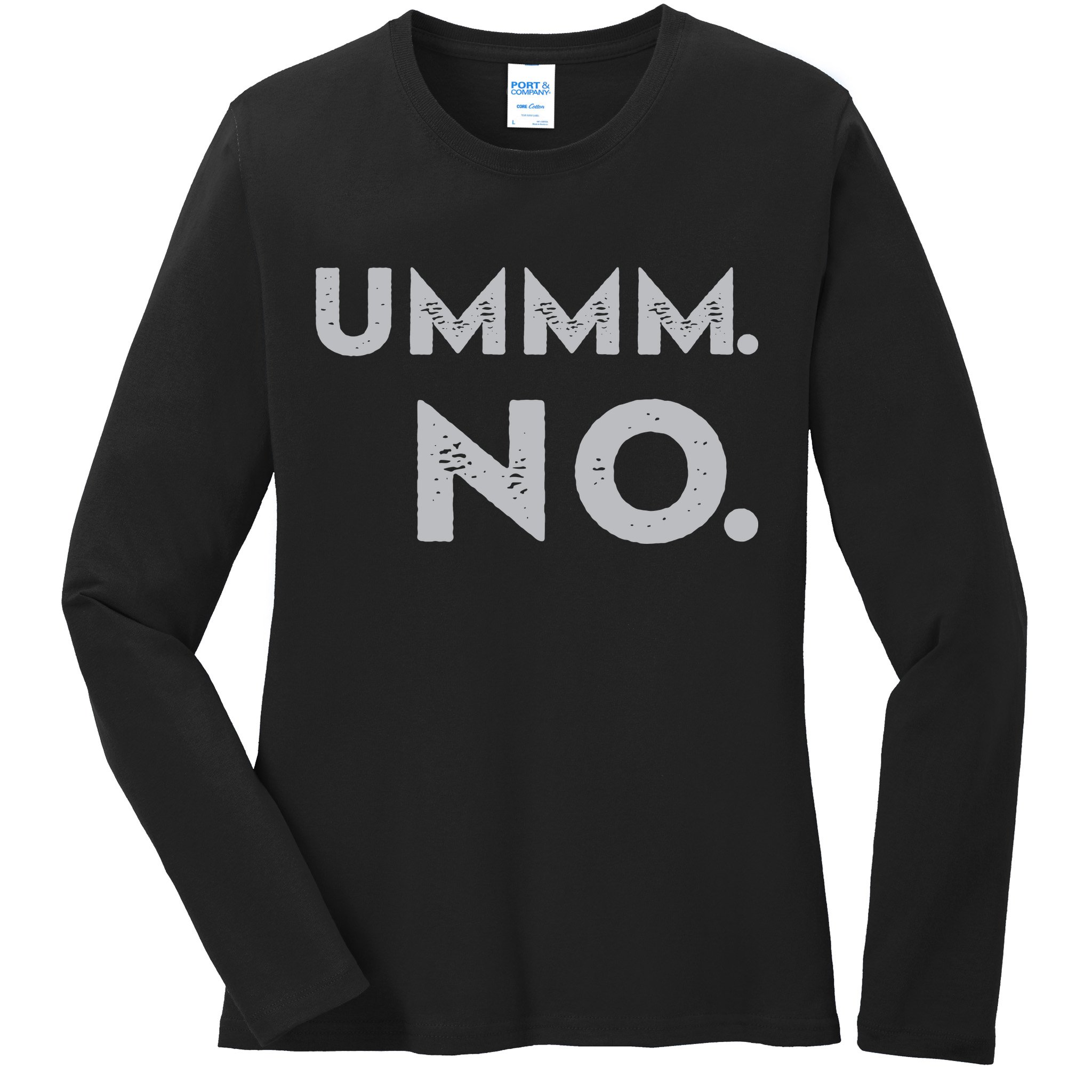 Umm No Funny Sarcastic Saying Ladies Long Sleeve Shirt