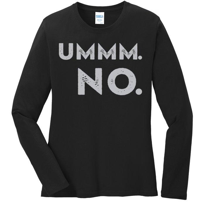 Umm No Funny Sarcastic Saying Ladies Long Sleeve Shirt