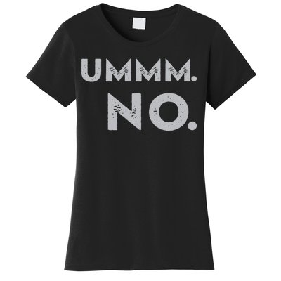 Umm No Funny Sarcastic Saying Women's T-Shirt