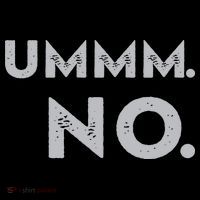 Umm No Funny Sarcastic Saying Womens T-Shirt