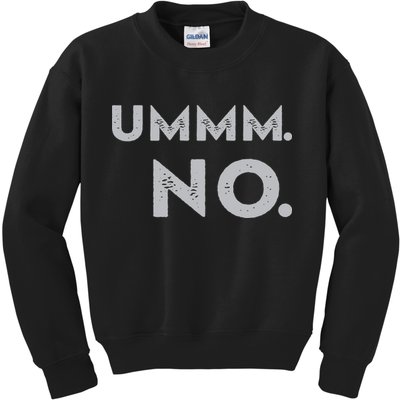 Umm No Funny Sarcastic Saying Kids Sweatshirt
