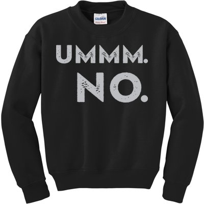 Umm No Funny Sarcastic Saying Kids Sweatshirt