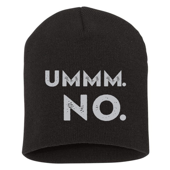 Umm No Funny Sarcastic Saying Short Acrylic Beanie