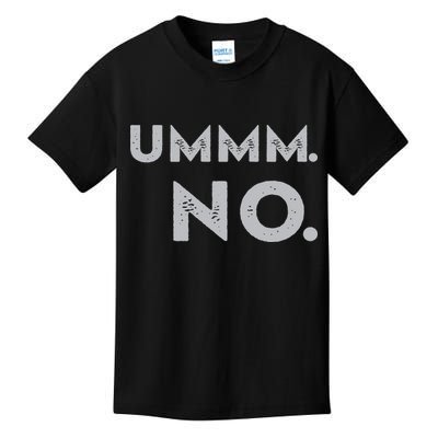 Umm No Funny Sarcastic Saying Kids T-Shirt
