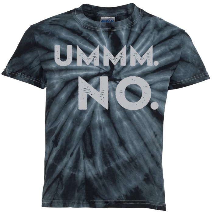 Umm No Funny Sarcastic Saying Kids Tie-Dye T-Shirt