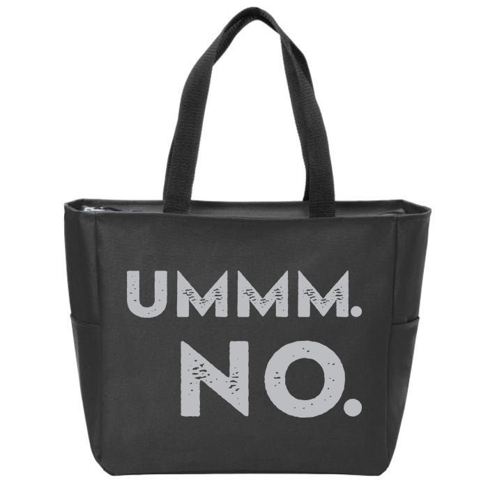 Umm No Funny Sarcastic Saying Zip Tote Bag