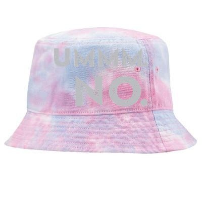 Umm No Funny Sarcastic Saying Tie-Dyed Bucket Hat