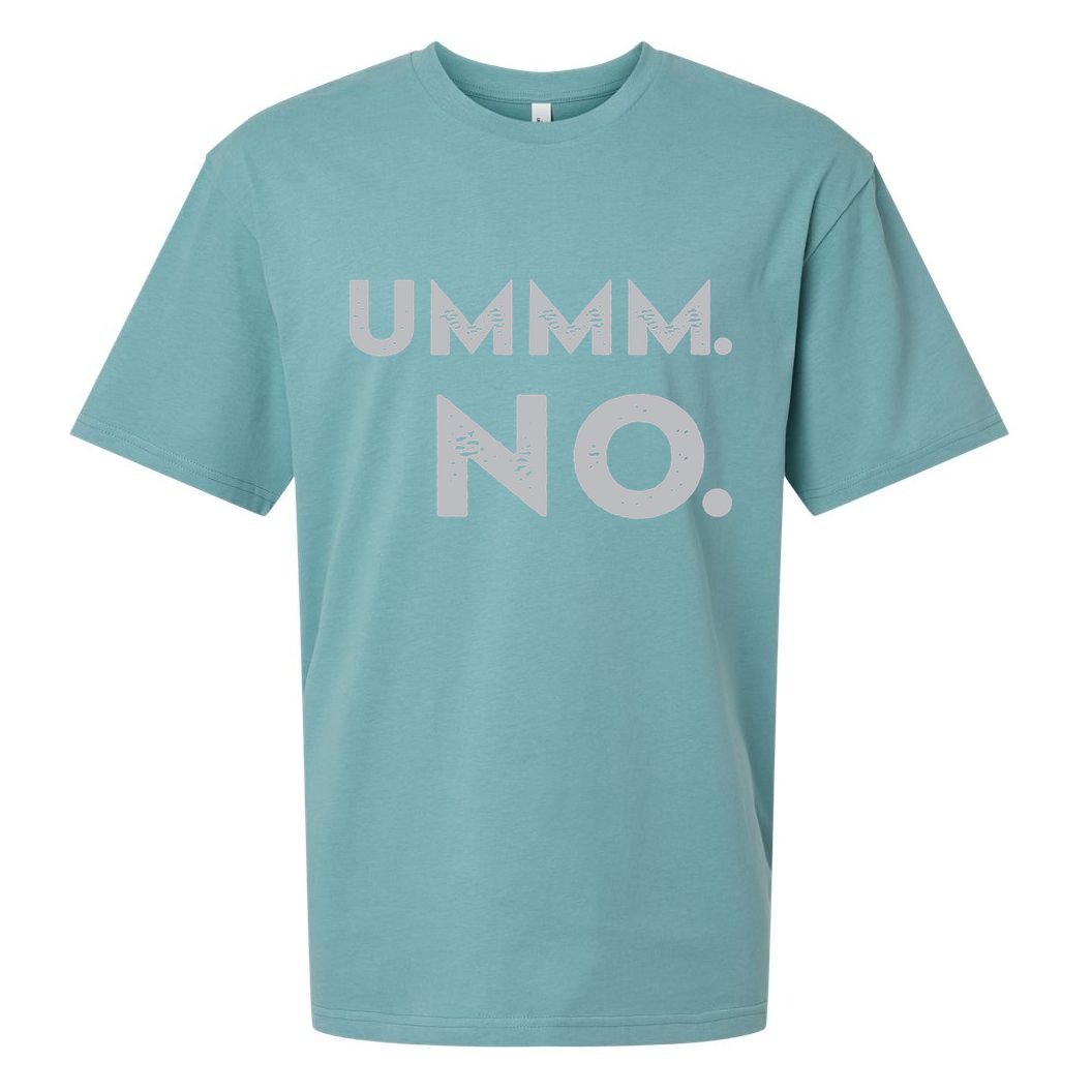 Umm No Funny Sarcastic Saying Sueded Cloud Jersey T-Shirt