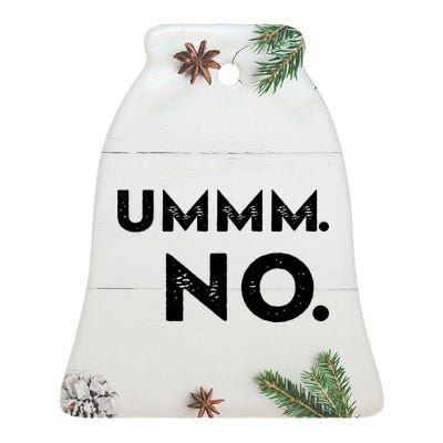 Umm No Funny Sarcastic Saying Ceramic Bell Ornament