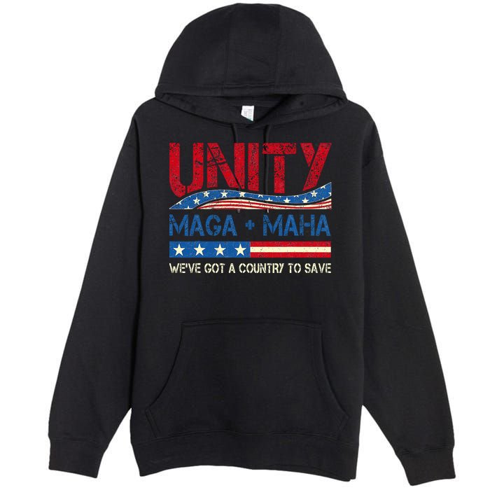 Unity Maga Maha WeVe Got A Country To Save American Flag Premium Pullover Hoodie