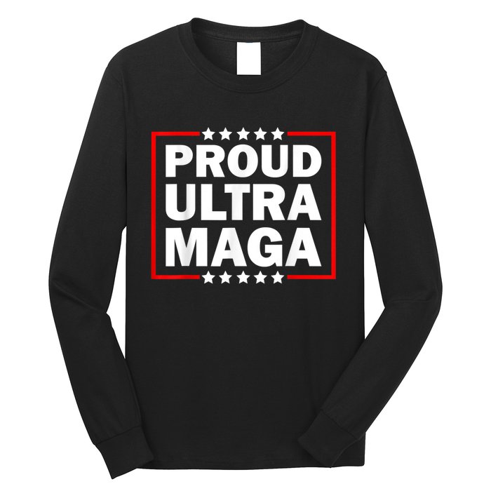 Ultra Maga Proud Ultra Maga Long Sleeve Shirt