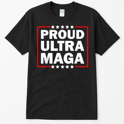 Ultra Maga Proud Ultra Maga Tall T-Shirt