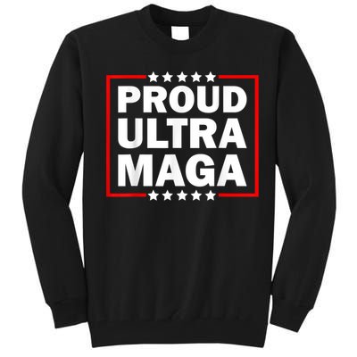 Ultra Maga Proud Ultra Maga Tall Sweatshirt