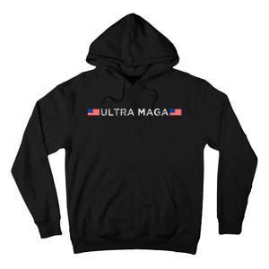 Ultra Maga Proud Ultra Maga Tall Hoodie