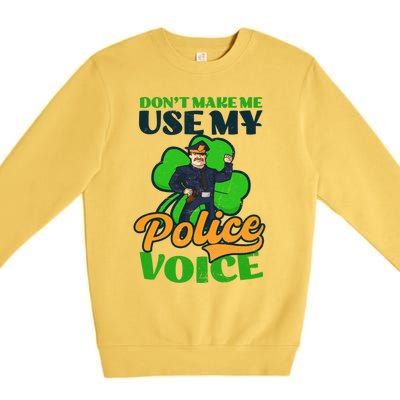 Use My Police Voice Design St Patricks Police Gift Premium Crewneck Sweatshirt