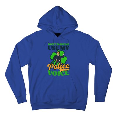 Use My Police Voice Design St Patricks Police Gift Hoodie