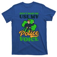 Use My Police Voice Design St Patricks Police Gift T-Shirt